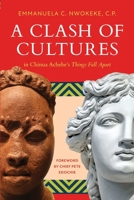 A Clash of Cultures: in Chinua Achebe’s Things Fall Apart 1960505149 Book Cover