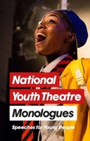 National Youth Theatre Monologues: 75 Speeches for Auditions 1848426763 Book Cover