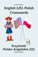 English (US)-Polish Crosswords: Krzyzówki Polsko-Angielskie (SZ) (Dual-language Crosswords) B0CVXV8NX2 Book Cover