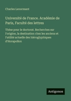 Université de France. Académie de Paris, Faculté des lettres: Thèse pour le doctorat. Recherches sur l'origine, la destination chez les anciens et ... hiéroglyphiques d'Horapollon (French Edition) 3563209502 Book Cover