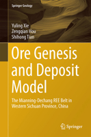 Ore Genesis and Deposit Model: The Mianning-Dechang Ree Belt in Western Sichuan Province, China 3662539829 Book Cover