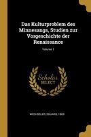 Das Kulturproblem Des Minnesangs, Studien Zur Vorgeschichte Der Renaissance; Volume 1 0274903415 Book Cover