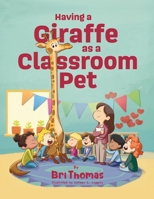Having a Giraffe as a Classroom Pet B0GGCSCZZP Book Cover