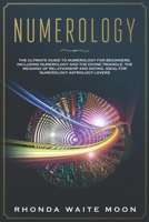 Numerology: The Ultimate Guide to Numerology for Beginners, Including Numerology and the Divine Triangle, the Meaning of Relationships and Dating. Ideal for Numerology Astrology Lovers 1686533322 Book Cover