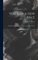 Voice of a new Race: Original Selections of Poems, With a Trilogy and Oration 1020756705 Book Cover