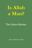 Is Allah a Man? The Islam Debate 1365616142 Book Cover