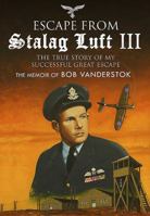 Breakout from Stalag Luft III: The Memoir of Bob Van Der Stok 1784384348 Book Cover