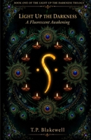 Light Up The Darkness: A Fluorescent Awakening (Light Up the Darkness Trilogy) B0H5TTKH21 Book Cover
