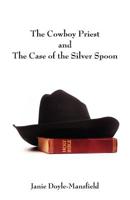 The Cowboy Priest and the Case of the Silver Spoon 1432790005 Book Cover