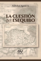 La Cuestión del Esequibo B0CP8FBLVL Book Cover