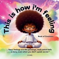 This is how i'm feeling: Book of Emotions, ("Feeling Through Colour" Collection: Helping Neurodiverse Individuals Understand and Express Emotions) 1068419601 Book Cover