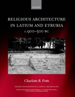 Religious Architecture in Latium and Etruria, C. 900-500 BC 0198722079 Book Cover