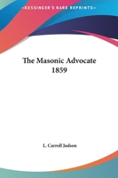 The Masonic Advocate 1859 1162577304 Book Cover