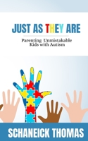 Just As They Are: Parenting Unmistakable Kids with Autism B08PJKDHMF Book Cover