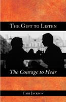 The Gift to Listen, the Courage to Hear 0806645520 Book Cover