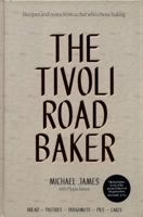 The Tivoli Road Baker: Recipes and Notes from a Chef Who Chose Baking 1743793200 Book Cover