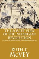 The Soviet View of the Indonesian Revolution: A Study in the Russian Attitude Towards Asian National 6028397075 Book Cover