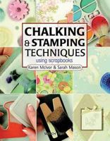 Chalking & Stamping Techniques: Using Scrapbooks (Step-By-Step Scrapbooking Series) 1844481506 Book Cover