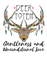 Deer Totem Gentleness and Unconditional Love: Native American Notebook, Blank Paperback Book to write in, 150 pages, college ruled 1694783715 Book Cover