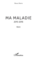 Ma maladie: 2015-2016 2140485165 Book Cover
