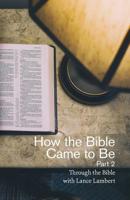 How the Bible Came to Be 1683890868 Book Cover
