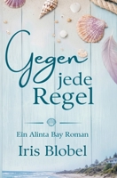 Gegen jede Regel (Alinta Bay Roman) B0H8WVTD6G Book Cover