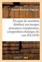 Du Pain de Munition Distribua(c) Aux Troupes Des Puissances Europa(c)Ennes, Composition Chimique Du Son 2016125888 Book Cover