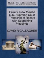 Peke v. New Mexico U.S. Supreme Court Transcript of Record with Supporting Pleadings 1270491083 Book Cover