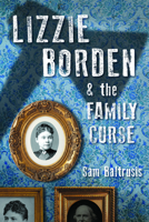 Lizzie Borden & the Family Curse (True Crime) 1467172146 Book Cover