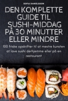 Den Komplette Guide Til Sushi-Middag På 30 Minutter Eller Mindre 1805426257 Book Cover