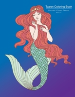 Tween Coloring Book: Mermaid & Ocean Designs: Colouring Book for Teenagers, Young Adults, Boys, Girls, Ages 9-12, 13-16, Cute Arts & Craft Gift, Detailed Designs for Relaxation & Mindfulness 1641261722 Book Cover