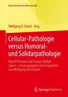 Rudolf Virchow Und Gustav Adolph Spiess: Cellular-Pathologie Versus Humoral- Und Solidarpathologie 3642416802 Book Cover