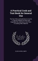 The Fat of the Land and How to Live on It. Special Chapters on Nuts and Vegetable Oils, and How to Use Them in Cooking; Milk; Bakeries; Feeding Infants, and Various Other Subjects Relating to the Food 1436744873 Book Cover
