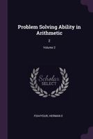 Problem Solving Ability in Arithmetic: 2; Volume 2 1378160509 Book Cover