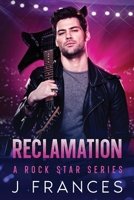 Reclamation: A Rock Star Series (The Reclamation Rock Star Series) B0DZH42ZGY Book Cover