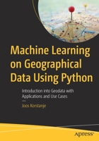 Machine Learning on Geographical Data Using Python: Introduction into Geodata with Applications and Use Cases 1484282868 Book Cover
