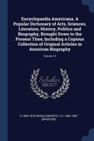 Encyclopaedia Americana. A Popular Dictionary of Arts, Sciences, Literature, History, Politics and Biography, Brought Down to the Present Time; ... Articles in American Biography; Volume 13 1376831716 Book Cover