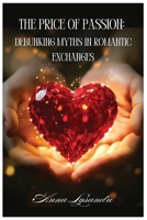 The Price Of Passion: Debunking Myths in Romantic Exchanges B0F2P72RSQ Book Cover