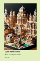 Cyber Renaissance: Morgan Liao's Digital Humanities 1779666136 Book Cover
