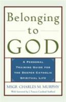 Belonging to God: A Personal Training Guide for the Deeper Catholic Spiritual Life 082452148X Book Cover