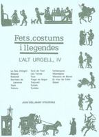 L'Alt Urgell IV (Fets, costums i llegendes) (Catalan Edition) 8479357053 Book Cover
