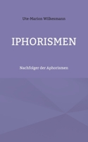 Iphorismen: Nachfolger der Aphorismen 3754356933 Book Cover