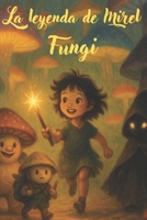 Fungi: La Leyenda de Mirel (Spanish Edition) B0FC1G65BX Book Cover