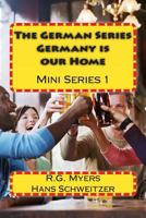 The German Series: Germany is our Home: Mini Series 1 149523214X Book Cover