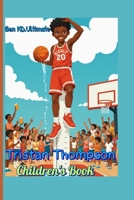Tristan Thompson Children's Book: How a Tall Kid with Big Dreams Became a Basketball Star B0FJSB6GWD Book Cover