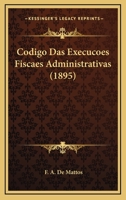 Codigo Das Execucoes Fiscaes Administrativas (1895) 1167484118 Book Cover