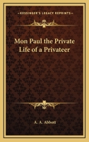 Mon Paul the Private Life of a Privateer 1417929758 Book Cover