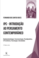 IPC - Introducao ao Pensamento Contemporaneo: Epistemetodologia, Fenomenologia, Paradigm�tica, CTS (Ci�ncia, Tecnologia e Sociedade) 1530794323 Book Cover