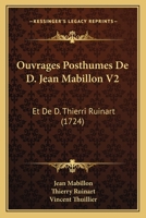 Ouvrages Posthumes De D. Jean Mabillon V2: Et De D. Thierri Ruinart (1724) 116633645X Book Cover