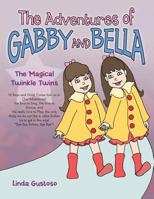 The Adventures of Gabby and Bella: The Magical Twinkle Twins 1481748165 Book Cover